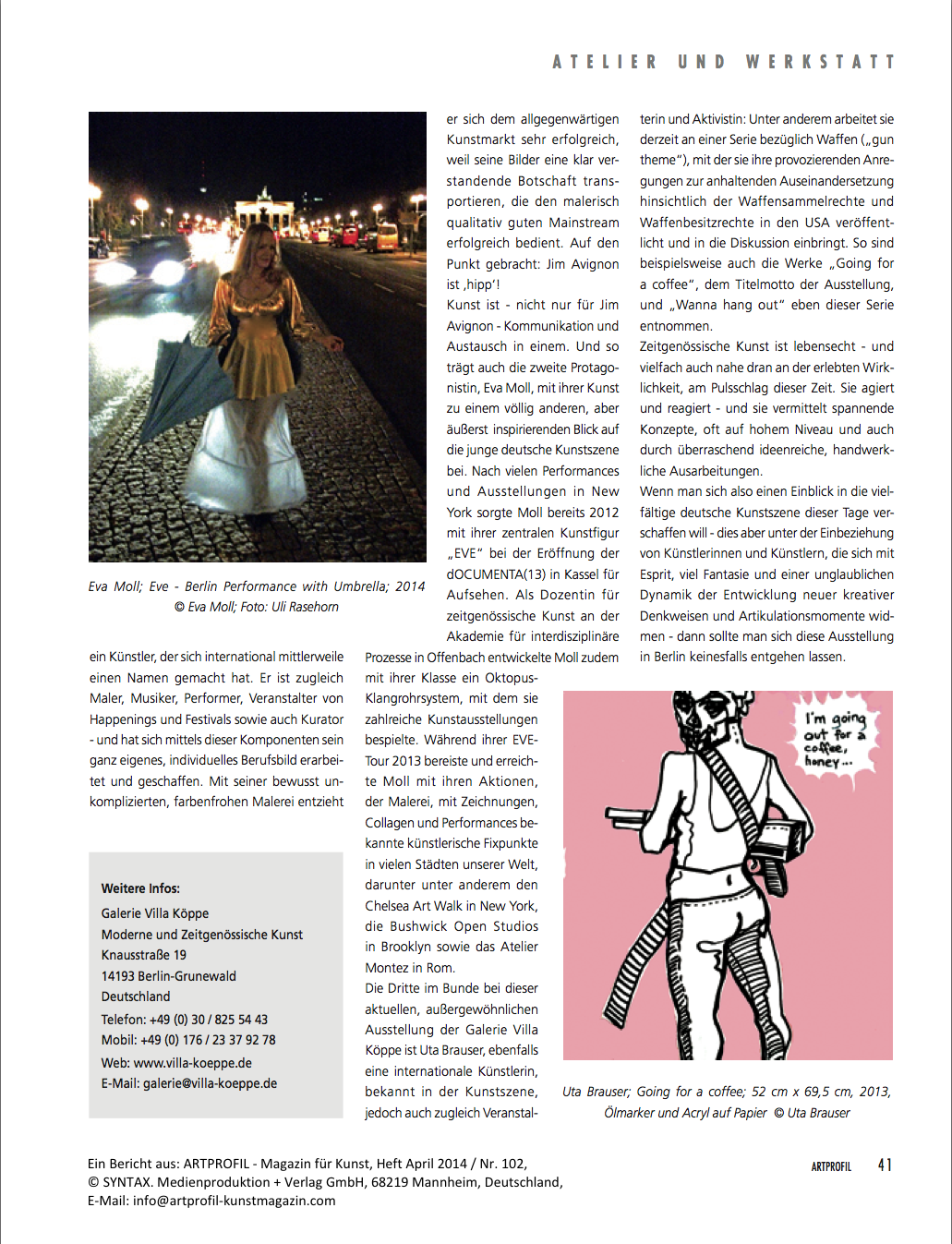 Ein Bericht aus: ARTPROFIL – Magazin für Kunst, Heft April 2014 / Nr. 102,
© SYNTAX. Medienproduktion + Verlag GmbH, 68219 Mannheim, Deutschland,
E-Mail: info@artprofil-kunstmagazin.com